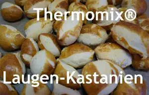 Laugen-Kastanien - Thermomix® Rezept von Vanys Küche